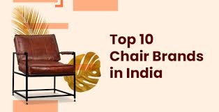 top 10 chair brands in india best