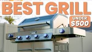 the best gas grill under 500 you