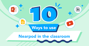 10 ways to use nearpod in the classroom