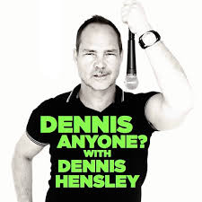 DENNIS ANYONE? with Dennis Hensley