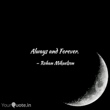 Be sure to check out my official to all the boys: Always And Forever Quotes Writings By Rohan Mikaelson Yourquote