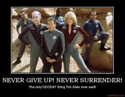 Never give up quotes and quotes about never surrendering. Never Surrender Galaxy Quest Quotes Quotesgram