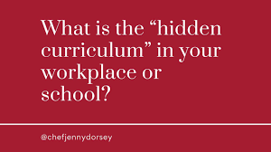 what is the hidden curriculum in your
