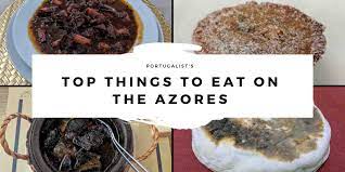 azores food 20 azorean dishes you