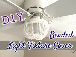 D I Y Beaded Decorative Light Fixture Cover 7 Youtube