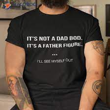 dad bod father figure i ll see myself