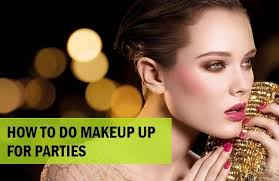 how to do makeup for parties makeup tips