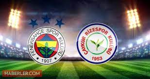 Fenerbahçe - Çaykur Rizespor maçı ne zaman, saat kaçta? Maç hangi kanalda  yayınlanacak? - Haberler