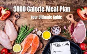 3000 calorie meal plan your ultimate