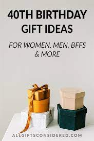 40th birthday gift ideas for women men