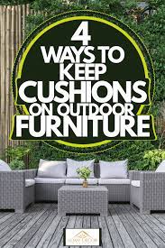 Keep Cushions On Outdoor Furniture