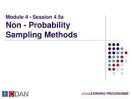 Use a variety of sources for the collection of data, both primary and secondary. Ppt Module 4 Session 4 5a Non Probability Sampling Methods Powerpoint Presentation Id 5646409