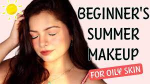 summer makeup oily skin makeup