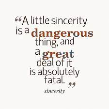 41 sincerity quotes curated by successories quote database. Sincerity S Quote About A Little Sincerity Is A