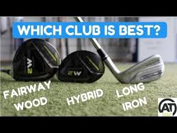 Fairway Wood V Hybrid V Long Iron Which One Is Best Youtube