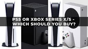 ps5 or xbox series x s which should