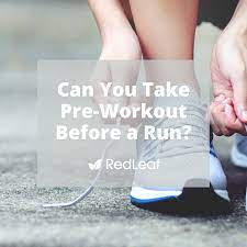 can you take pre workout before a run