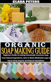 organic soap making guide ebook de