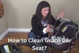 How To Clean Graco Car Seat Step By