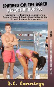 Spanked on the Beach Before Hundreds: Lowering Her Bathing Bottoms for an  Angry Lifeguard: Public Humiliation to the Hilt and Sunburn Everywhere by  J.C. Cummings | Goodreads