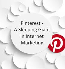 Pinterest A Sleeping Giant In Internet Marketing Right