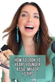 how to look 10 years younger at 50 my