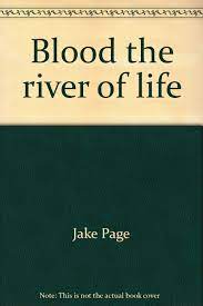 A day to childhood seems a year, and years like passing ages. Blood The River Of Life The Human Body Page Jake 9780891936046 Amazon Com Books