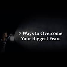  ways to overcome your biggest fears biggest fears