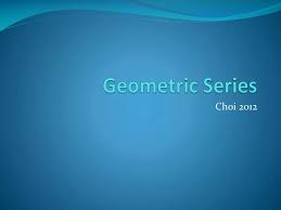 Ppt Geometric Series Powerpoint