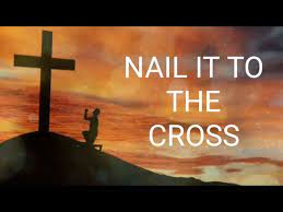 nail it to the cross with s you