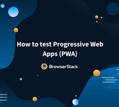 how to test progressive web apps pwa