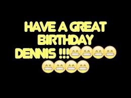 At happybirthdaystar.com find thousands of happy birthday categorized into thousands of categories. Happy Birthday Dennis Best Worst Birthday Song Ever Youtube