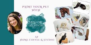 Paint Your Pet with Melanie Selstrom (Paintings...