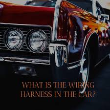 In other cases, such as my wife's. What Is The Wiring Harness In A Car Quora