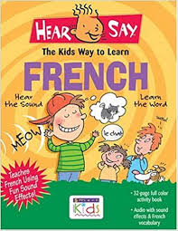 This book is old, but the basics haven't changed too much. Hear Say French The Kids Way To Learn Amazing Hear Say French Edition Penton Overseas Inc 0011271011305 Amazon Com Books
