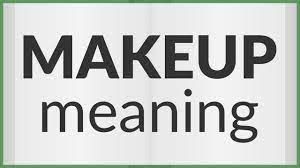 makeup meaning of makeup you