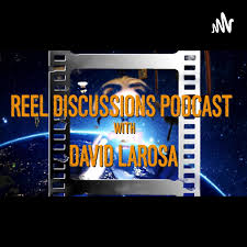 Reel Discussions Podcast With David LaRosa