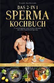 Das 2-in 1 Sperma-Kochbuch: 77 extravagante und leckere Rezepte mit dem  Superfood Sperma, inkl. Bonuskapitel: Schlucken oder spucken? : Garbstedt,  Frank: Amazon.de: Bücher