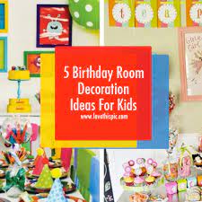 5 birthday room decoration ideas for kids