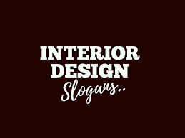 Starting an interior design business is not a. 201 Catchy Interior Design Slogans And Taglines Thebrandboy
