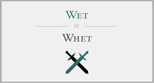 wet vs whet