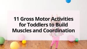 11 gross motor activities for toddlers