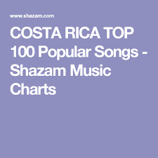 Costa Rica Top 100 Popular Songs Shazam Music Charts