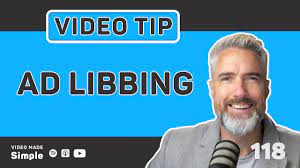 video scripting tip ad libbing