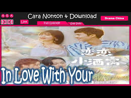 Mei 2, 2021 sayangkamu 2021, drama complete, drama korea 7. Download Drama China In Love With Your Full Episode Sub Indo Litetube