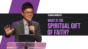 is the spiritual gift of faith still