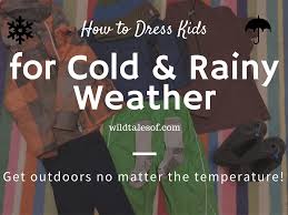 dress kids for cold and rainy weather