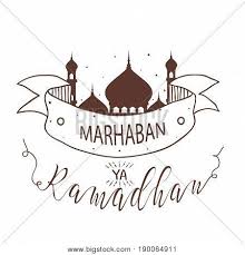 Rabbani ahlan wa sahlan ya ramadhan dengan lirik. Marhaban Ya Ramadhan Vector Photo Free Trial Bigstock