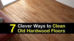 7 Clever Ways To Clean Old Hardwood Floors