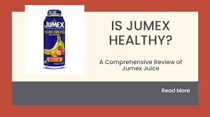 what is jumex and is jumex healthy a